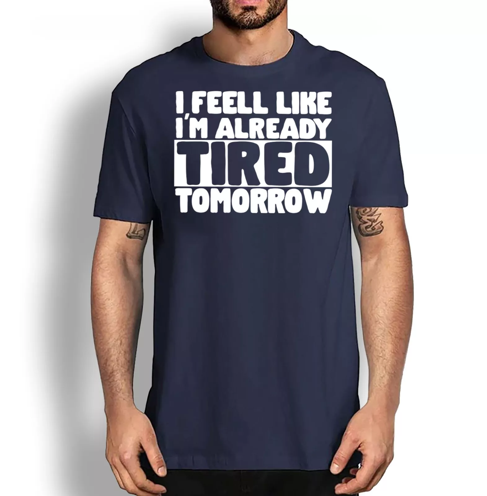 I feel Like I'm Already Tired Tomorrow T-shirt Black